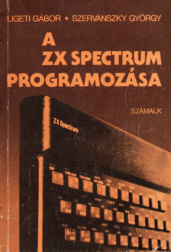 Ligeti Gbor- Szervnszky Gyrgy - A ZX Spectrum programozsa