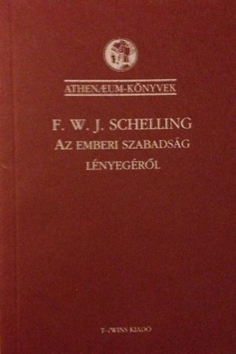 Friedrich Wilhelm Joseph Schelling - Filoz�fiai vizsg�l�d�sok az emberi szabads�g l�nyeg�r�l �s az ezzel �sszef�gg� t�rgyakr�l