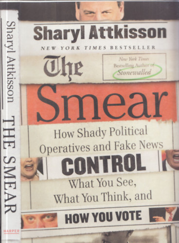 Sharyl Attkinson - The Smear (How Shady Political Operatives and Fake News control What You See, What You Think, and How You Vote)