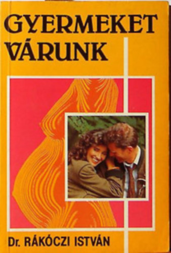 Dr. R�k�czi Istv�n - Gyermeket v�runk