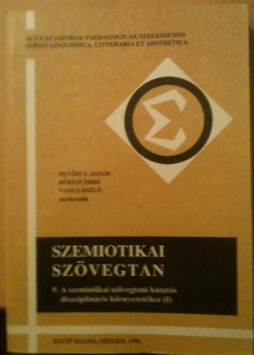 Pet�fi-B�k�si-Vass szerk. - Szemiotikai sz�vegtan 9.: A szemiotikai sz�vegtani kutat�s diszciplin�ris k�rnyezet�hez (I)
