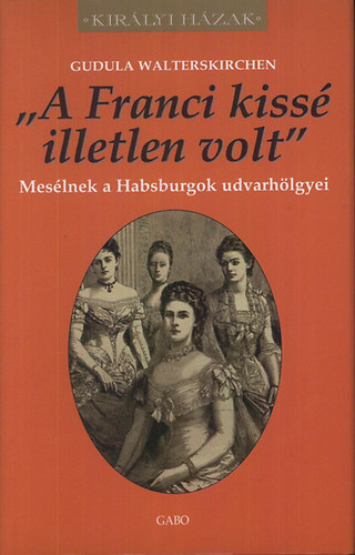 Gudula Walterskirchen - "A Franci kiss� illetlen volt"