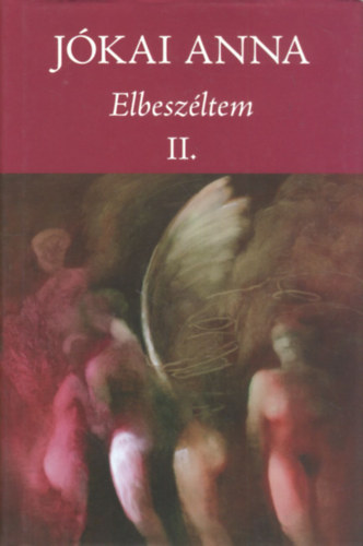 J�kai Anna - Elbesz�ltem II. (�sszegy�jt�tt novell�k �s kisreg�nyek)