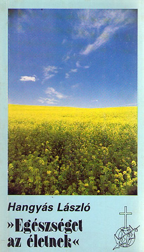 Hangy�s L�szl� - Eg�szs�get az �letnek