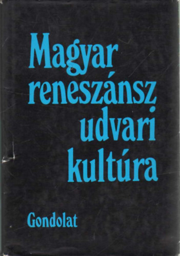 R. V�rkonyi �gnes (szerk.) - Magyar renesz�nsz udvari kult�ra