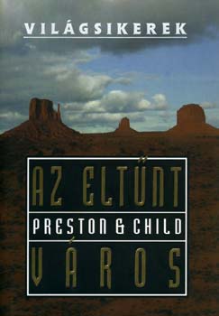 Douglas Preston Lincoln Child - Az elt�nt v�ros