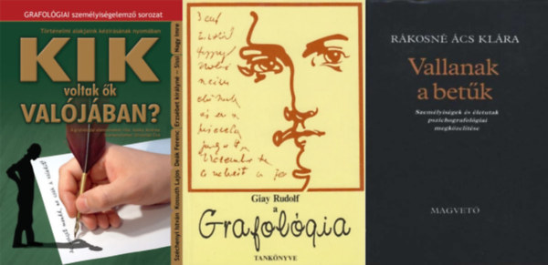 R�kosn� �cs Kl�ra, Giay Rudolf So�ky Andrea - 3 db Grafol�gia k�nyv: Kik voltak �k val�j�ban? - T�rt�nelmi alakjaink k�z�r�s�nak nyom�ban + Vallanak a bet�k - Szem�lyis�gek �s �letutak pszichografol�giai megk�zel�t�se + A grafol�gia tank�nyve