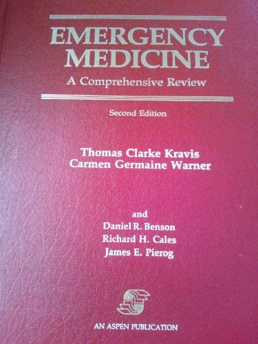Carmen Germaine Warner, Daniel R. Benson, Richard H. Cales, James E. Pierog Thomas Clarke Kravis - Emergency Medicine - A Comprehensive Review