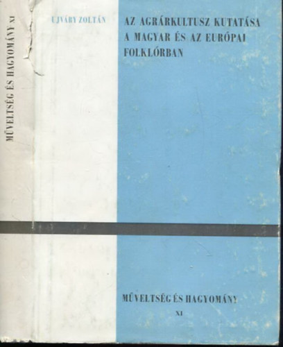 Ujv�ry Zolt�n - Az agr�rkultusz kutat�sa a magyar �s az eur�pai folkl�rban (M�velts�g �s hagyom�ny XI.)