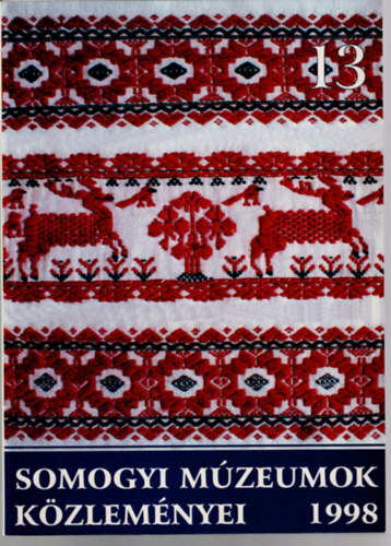 Kirly Istvn Szabolcs (szerkeszt) - Somogyi Mzeumok Kzlemnyei 13. 1998