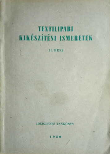 Bartha L�szl� Dr. - V�ber Zolt�n - Textilipari kik�sz�t�si ismeretek - II. r�sz