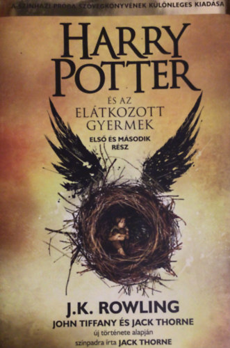 John Tiffany, Jack Thorne J. K. Rowling - Harry Potter s az eltkozott gyermek