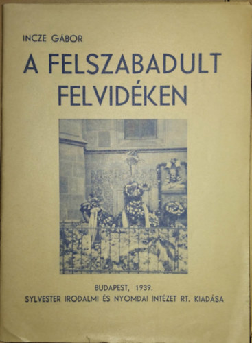 SZERZ� Incze G�bor - A felszabadult felvid�ken