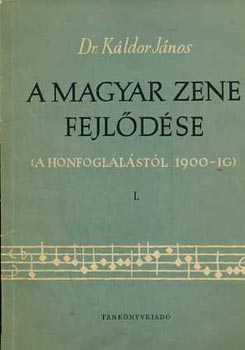 Dr. Kldor Jnos - A magyar zene fejldse (a honfoglalstl 1900-ig) I.