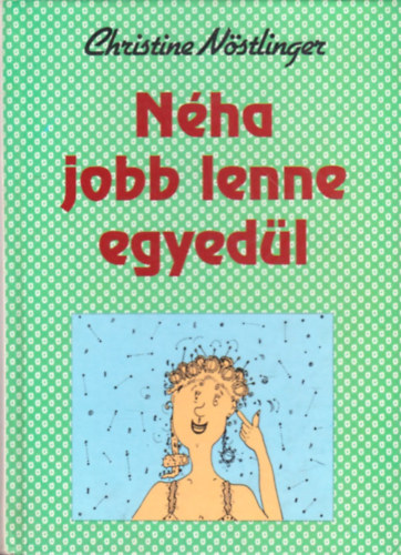 Christine N�stlinger - N�ha jobb lenne egyed�l