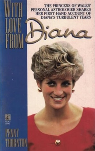 Penny Thornton - With Love from Diana: the Princess of Wales' Personal Astrologer Shares Her First-Hand Account of Diana's Turbulent Years
