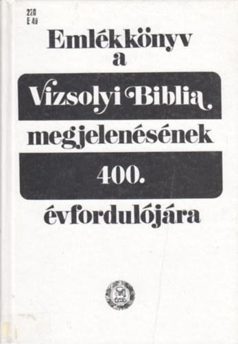 Barcza J�zsef  (szerk.) - Eml�kk�nyv a Vizsolyi Biblia megjelen�s�nek 400. �vfordul�j�ra