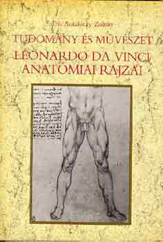 Dr. Antal�czy Zolt�n - Tudom�ny �s m�v�szet: Leonardo da Vinci anat�miai rajzai