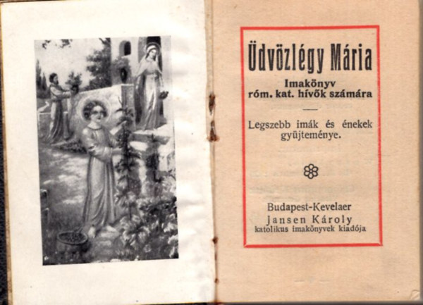 �dv�zl�gy M�ria - Imak�nyv r�m. Kat.h�v�k sz�m�ra ( Legszebb im�k �s �nekek gy�jtem�nye ) Minik�nyv