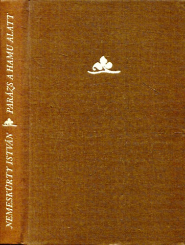 Nemesk�rty Istv�n - Par�zs a hamu alatt