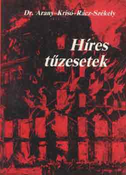 Arany-Krisó-Rácz-Székely - Híres tűzesetek