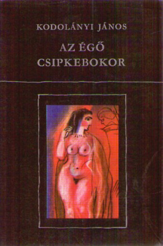 Kodolnyi Jnos - Az g csipkebokor II.