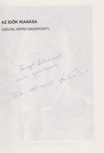 Fehér Imre (szerk.) - Az idők rianása - Szélpál Árpád emlékkönyv (Dedikált)