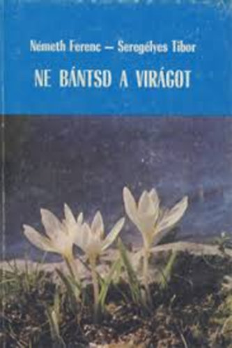 Ne bántsd a virágot