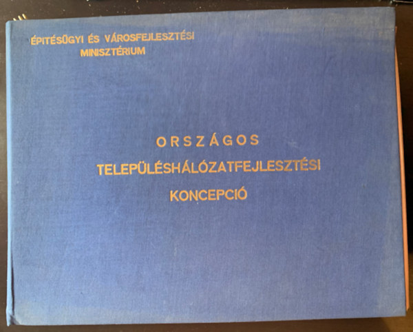 ptsgyi s Vrosfejlesztsi Minisztrium: Orszgos telepls-hlzatfejlesztsi koncepci - Szolglati hasznlatra! Kszlt 125 pldnyban, 111 szm pldny