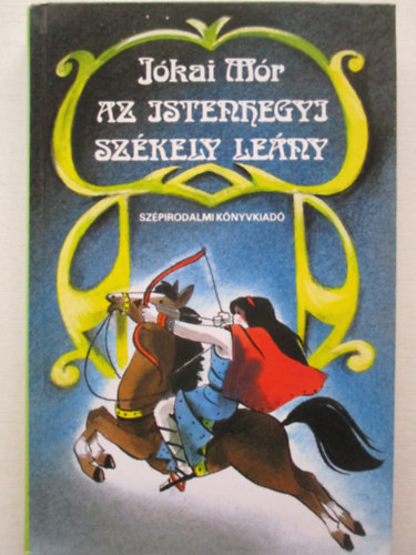 Jókai Mór - Az istenhegyi székely leány