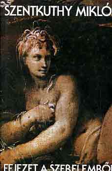 Szentkuthy MIkl�s - Fejezet a szerelemr�l