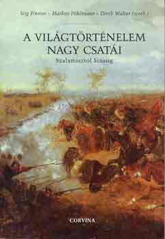 Stig Förster - A világtörténelem nagy csatái Szalamisztól Sínaiig