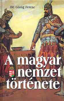 Dr. Görög Ferenc - A magyar nemzet története