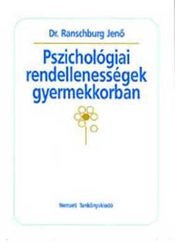 Ranschburg Jen&#337; - Pszicholgiai rendellenessgek gyermekkorban