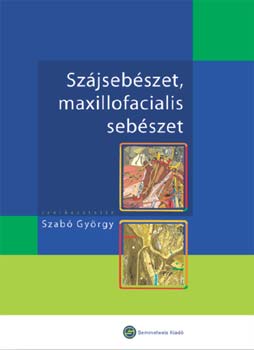 Dr.  Szab Gyrgy (szerk.) - Szjsebszet, maxillofacialis sebszet