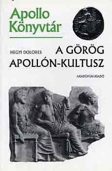 Hegyi Dolores - A g�r�g Apoll�n-kultusz