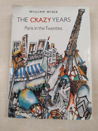 William Wiser - The Crazy Years: Paris in the Twenties