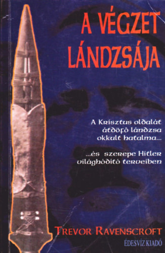 Trevor Ravenscroft - A vgzet lndzsja - A Krisztus oldalt tdf lndzsa okkult hatalma