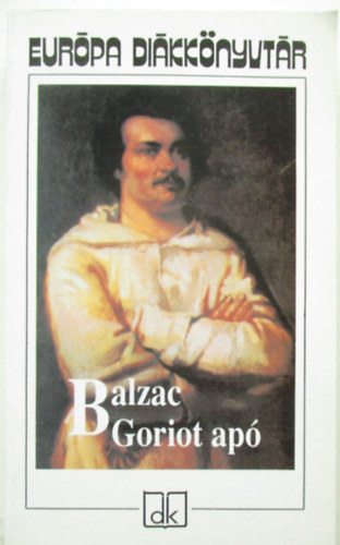 Honor de Balzac - Goriot ap - Eurpa Dikknyvtr