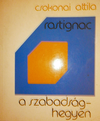 Csokonai Attila - Rastignac a szabads�ghegyen