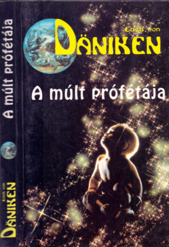 Erich von D�niken - A m�lt pr�f�t�ja (Kock�zatos gondolatok a f�ld�nk�v�liek folyamatos jelenl�t�r�l)