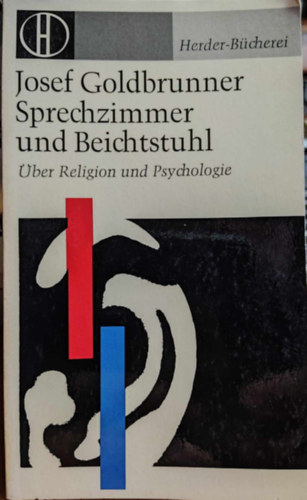 Josef Goldbrunner - Sprechzimmer und Beichtstuhl - ber Religion und Psychologie (Herder-Bcherei Band 227)