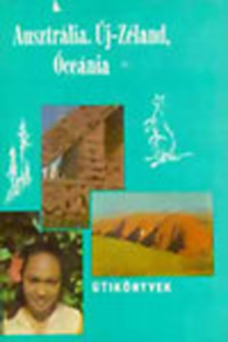 Bal�zs D�nes - Ausztr�lia, �j-Z�land, �ce�nia (Panor�ma �tik�nyvek)