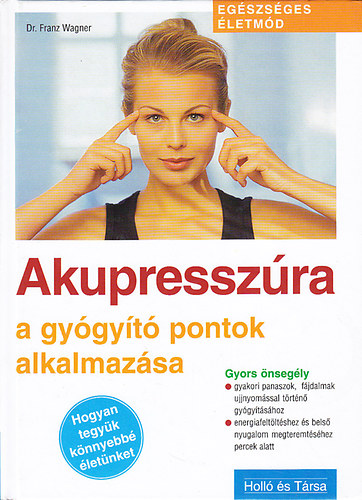 Dr. Franz Wagner - Akupresszra (A gygyt pontok alkalmazsa)