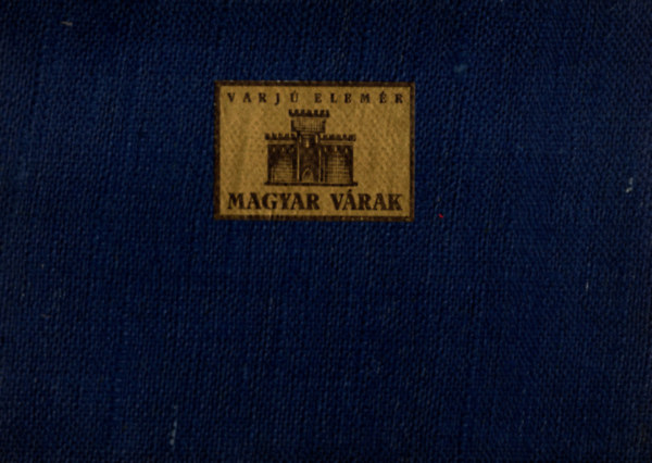 Varj� Elem�r - Magyar v�rak (reprint)
