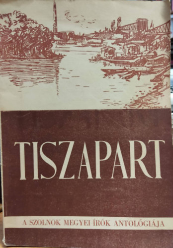 Herndi Tibor, Nagy Istvn Szekeres Lszl - Tiszapart - A Szolnok Megyei rk antolgija