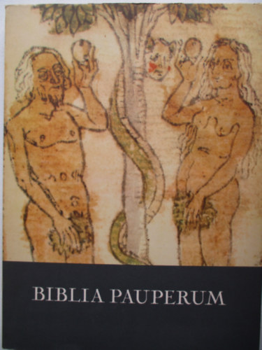 Soltsz Zoltnn  (szerk.) - Biblia Pauperum - Az Esztergomi Fszkesegyhzi Knyvtr negyvenlapos Blockbuch Biblia Pauperuma