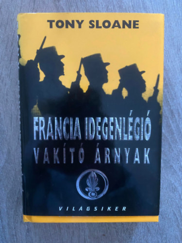 Szerk.: Laux J�zsef; Walter B�la, Ford. H�mori Eszter Tony Sloane - Francia Idegenl�gi� - VAK�T� �RNYAK (Saj�t k�ppel)