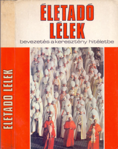 Puskely M�ria  (k�zrem�k.) Szab� Ferenc S.J. (�ssze�ll�totta) - �letad� l�lek - Bevezet�s a kereszt�ny hit�letbe (Sz�nes mell�klettel)