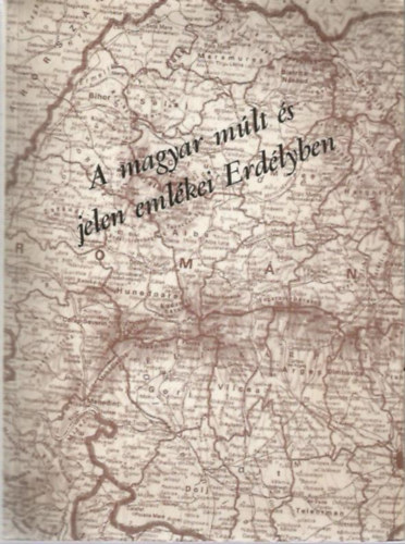 Csolnakosi S�ndor - A magyar m�lt �s jelen eml�kei Erd�lyben
